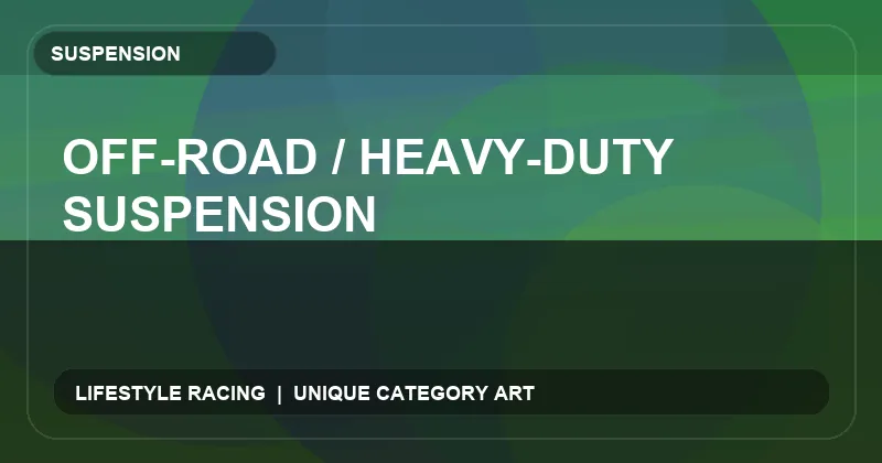 Off-Road / Heavy-Duty Suspension